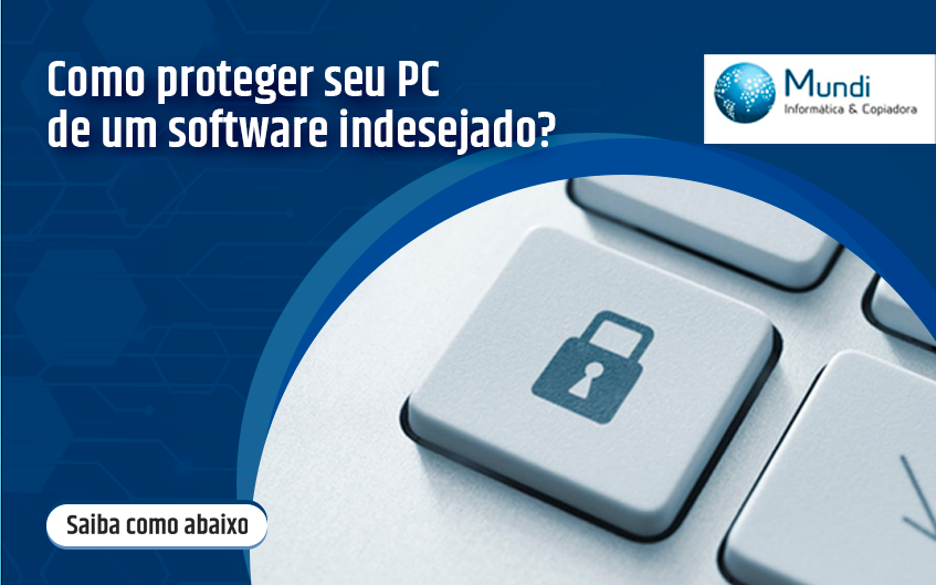 Como proteger seu PC de um software indesejado?