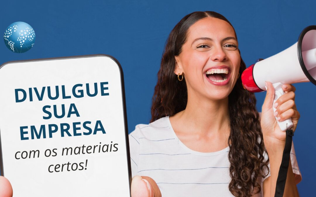 DIVULGUE SUA EMPRESA com os materiais certos!